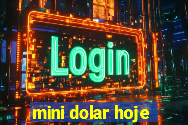 mini dolar hoje